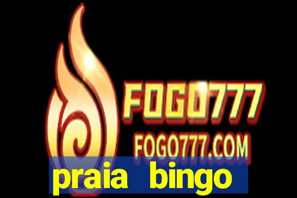 praia bingo dinheiro infinito 2022